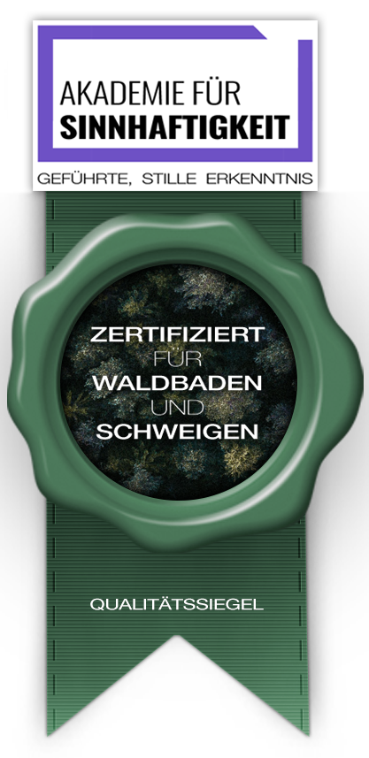 Ich bin Zertifiziert für Waldbaden und Schweigen von der Akademie für Sinnhaftigkeit.